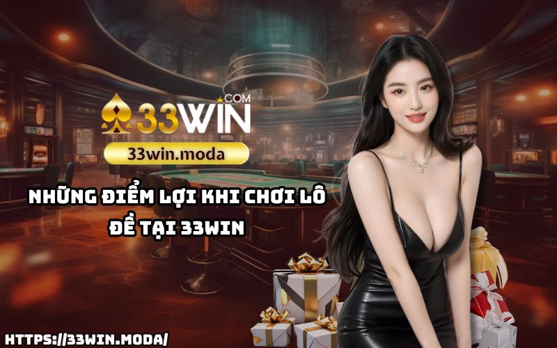 Những ưu đãi và trải nghiệm độc đáo chỉ có tại lô đề 33Win - nơi an toàn và uy tín nhất Những ưu đãi và trải nghiệm độc đáo chỉ có tại lô đề 33Win - nơi an toàn và uy tín nhất