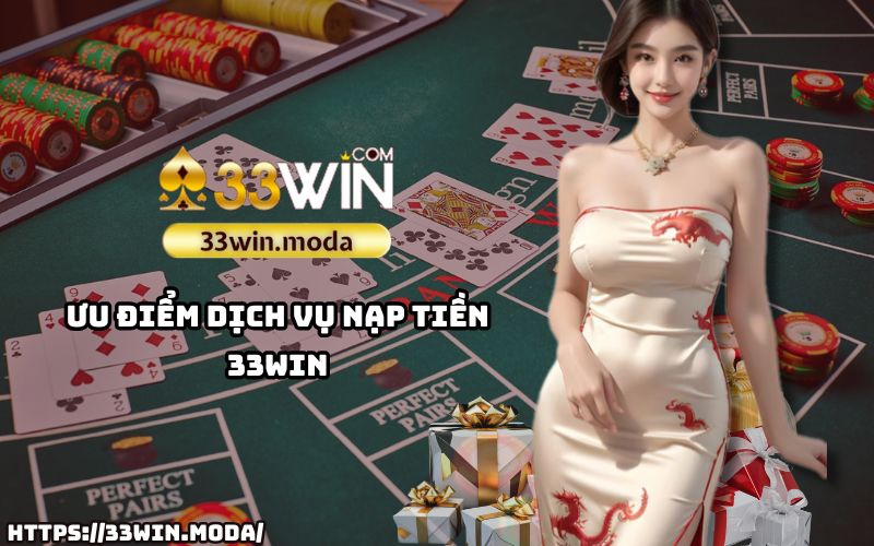 Khám phá ưu điểm vượt trội của dịch vụ nạp tiền 33Win – nhanh chóng, an toàn, tiện lợi cho anh em Khám phá ưu điểm vượt trội của dịch vụ nạp tiền 33Win – nhanh chóng, an toàn, tiện lợi cho anh em