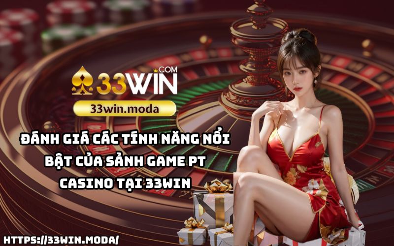 Cùng khám phá các tính năng đỉnh cao, hệ thống an toàn bảo mật, và dịch vụ chuyên nghiệp tại PT Casino 33Win Cùng khám phá các tính năng đỉnh cao, hệ thống an toàn bảo mật, và dịch vụ chuyên nghiệp tại PT Casino 33Win