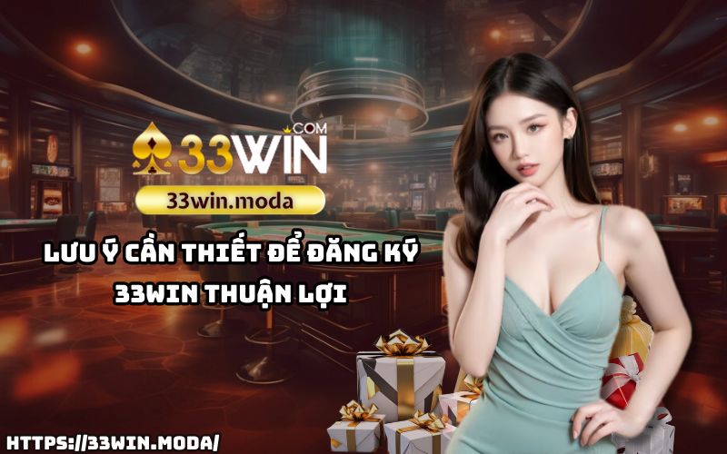 Nắm rõ các lưu ý khi đăng ký 33Win để dễ dàng tham gia và trải nghiệm nền tảng game uy tín hàng đầu Nắm rõ các lưu ý khi đăng ký 33Win để dễ dàng tham gia và trải nghiệm nền tảng game uy tín hàng đầu