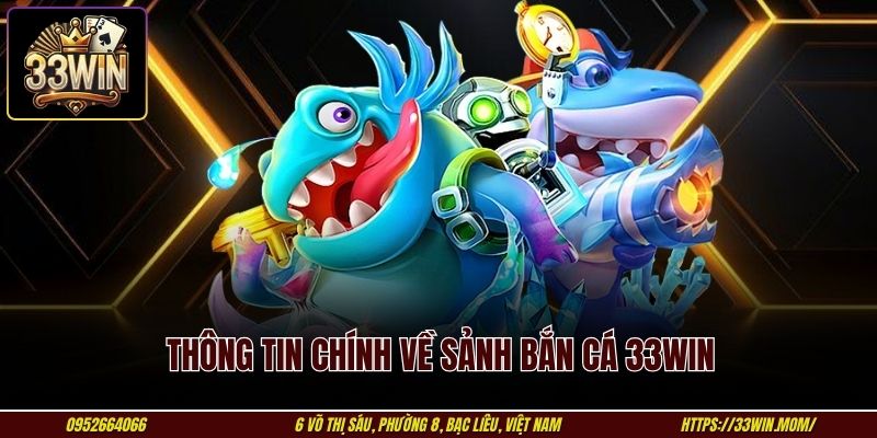 Thông tin chính về sảnh bắn cá 33WIN