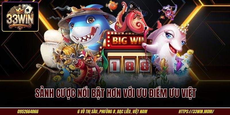 Sảnh cược nổi bật hơn với ưu điểm ưu việt